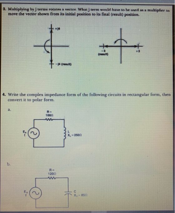 3. Multiplying by j terms rotates a vector. Whatj term would have to be used as a multiplier to move the vector shown from it