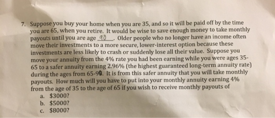 7. Suppose you buy your home when you are 35, and so it will be paid off by the time you are 65, when you retire. It would be