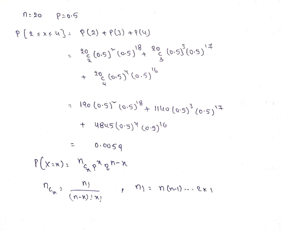 0:20 P2015 P[2 = x=4} = P(2) + P(3) + P(4) 3 90(0.5)(0.5)et. 2 (0.65%(0.5)* + 28.609) 60.5911 = 190 10.5) 10.5) 8 + 1140 (