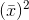 (\bar{x})^{2}