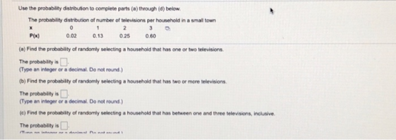 Use the probability distribution to complete parts (a) through (d) below The probability distribution of number of television