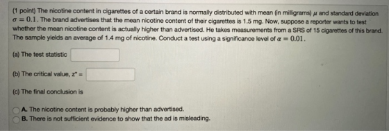 (1 point) The nicotine content in cigarettes of a certain brand is normally distributed with mean (in milligrams) and standar