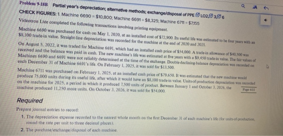 А 6 Problem 9-18B Partial years depreciation; alternative methods; exchange/disposal of PPE 102,03,06 CHECK FIGURES: 1. Mach