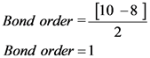 Bond order = [
[10 -8 ]
Bond order = 1
