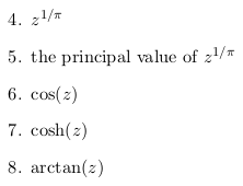 4. 21/T 5, the principal value of zi/r 6. cos(z) 7. cosh(z) 8. arctan(z)