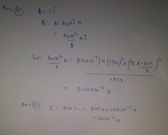 Ans 10 d=Li &= N lonia = Mon? A t Lo= lon² A- (47 X16 ) <(1323(* * 2 X.005 2 054 2.50X10-5 H Ans (11 L = 800 Lo = 800 X 2.50