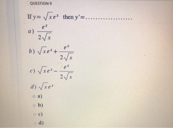 QUESTIONS If y=Vve er a) 2 b) Jeet + et c) Szex - et d) sxex a) b) 0 0 c) 0 d)
