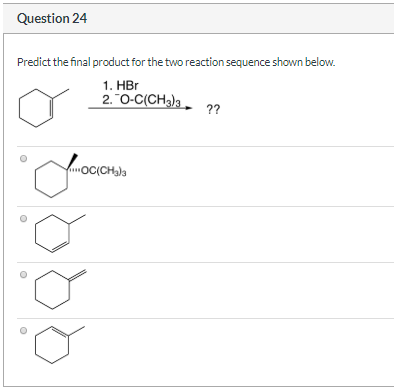 Question 24 Predict the final product for the two reaction sequence shown below. 1. HBr ~ 2. OC(CH). n 2. 0-C(CH3)3, 22 Ocich