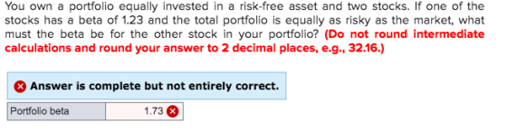 You own a portfolio equally invested in a risk-free asset and two stocks. If one of the stocks has a beta of 1.23 and the tot