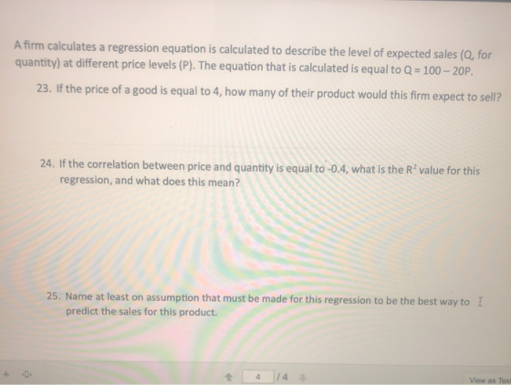A firm calculates a regression equation is calculated to describe the level of expected sales (Q, for quantity) at different