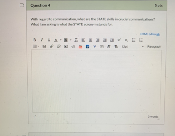 Question 4 5 pts With regard to communication, what are the STATE skills in crucial communications? What I am asking is what
