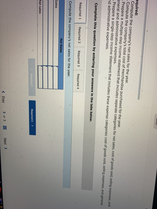 equired: Compute the companys net sales for the year. - Compute the companys total cost of merchandise purchased for the ye