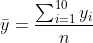 \bar{y}=\frac{\sum_{i=1}^{10}y_i}{n}