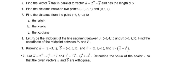 5. Find the vector 5 that is parallel to vector a = 27 -7 and has the length of 5. 6. Find the distance between two points (-