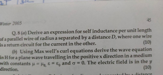 Winter 2005 Q.8 (a) Derive an expression for self inductance per unit length of a parallel wire of radius a separated by a di