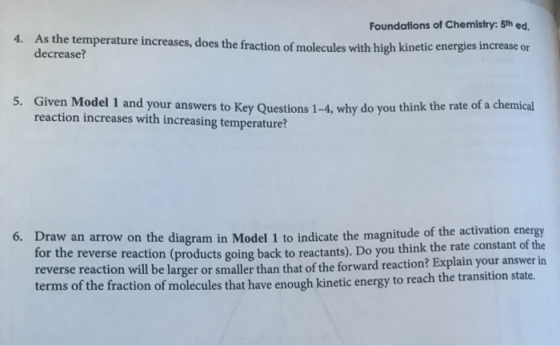 Foundations of Chemistry: 5th ed. 4. As the temperature increases, does the fraction of molecules with high kinetic energies