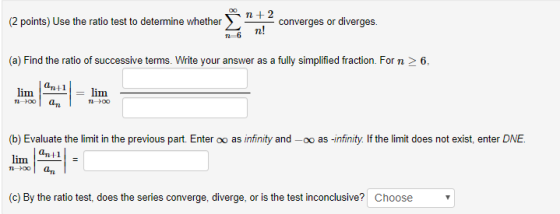 (2 points) Use the ratio test to determine whether in+2 Ta converges or diverges. (a) Find the ratio of successive terms. Wr