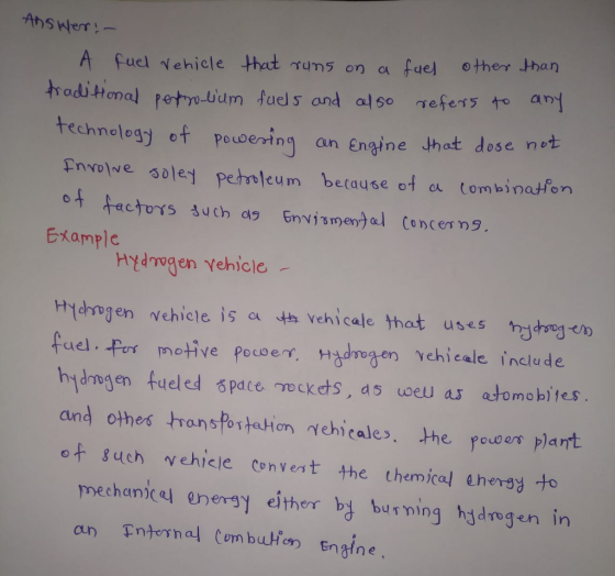 Answer:- . Fuel vehicle that runs on a fuel other than traditional perfrolium fuels and also refers to any technology of powe