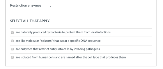 Restriction enzymes SELECT ALL THAT APPLY. are naturally produced by bacteria to protect them from viral infections are like