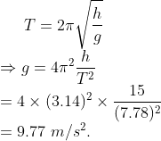 2 4π (3.14)2 × 4 (770), × 9.77 m/s = .