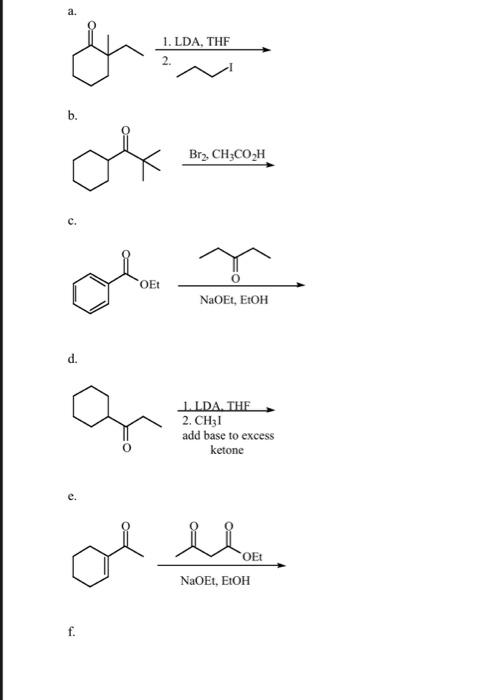 1. LDA, THE Br, CH;CO2H .. NaOEt, EtOH . 1. LDA. THE 2. CHjI add base to excess ketone OE NaOEt, EtOH