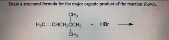 Draw a structural formula for the major organic product of the reaction shown. CH3 H2C=CHCHCCH3 + HBr CH₃
