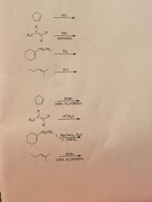 HCI HBr peroxides) Br HCI HOBr NBS, HODMso) H3C CH2CH 1. Hg(OAc)2, H20 2. NaBH HOBr NBS, HODMsO)