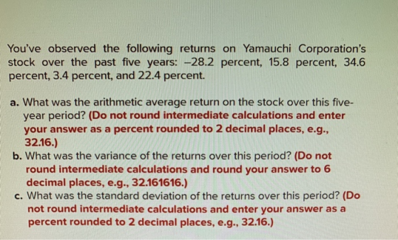 Youve observed the following returns on Yamauchi Corporations stock over the past five years: -28.2 percent, 15.8 percent,