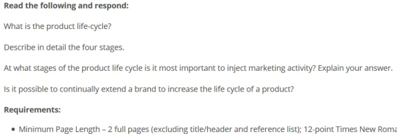 Read the following and respond: What is the product life-cycle? Describe in detail the four stages. At what stages of the pro