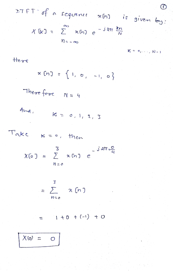 ITFT of a sequence and is given by: X (k] = È ano e - jam ken ons na- Keo, ...,N- Here w [n] = {1, 0, -1,03 There fore N=4 An