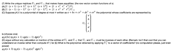 7) Write the unique matrices U1 and U-1 that makes these equalities: (the row vector contain functions of x) (A) [1 (x+1) (x+