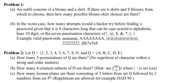 Problem 1: (a) An outfit consists of a blouse and a skirt. If there are 6 skirts and 8 blouses from which to choose, then how