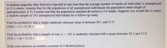 A leading magazine (like Barrons) reported at one time that the average number of weeks an individual is unemployed is 31.4