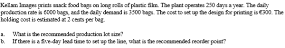 Kellam Images prints snack food bags on long rolls of plastic film. The plant operates 250 days a year. The daily production