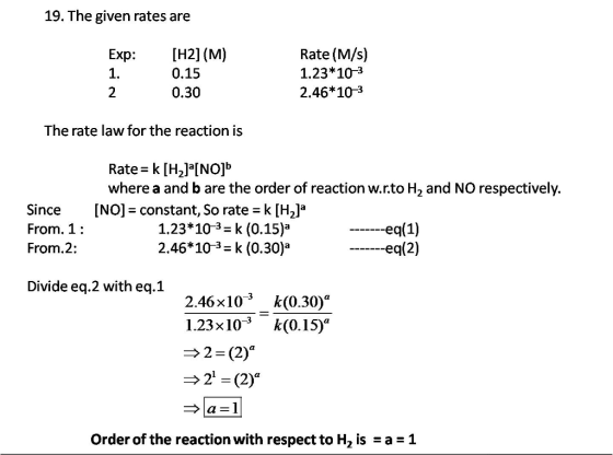 19. The given rates are Exp [H2] (M) 1. 0.15 0.30 Rate (M/s) 1.23*103 2.46 103 The rate law for the reaction is Rate-k [H2llN