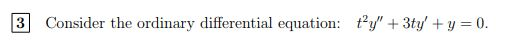 3 Consider the ordinary differential equation: ty +3tyy 0.