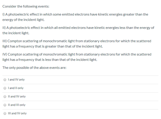 Consider the following events: 1) A photoelectric effect in which some emitted electrons have kinetic energies greater than t