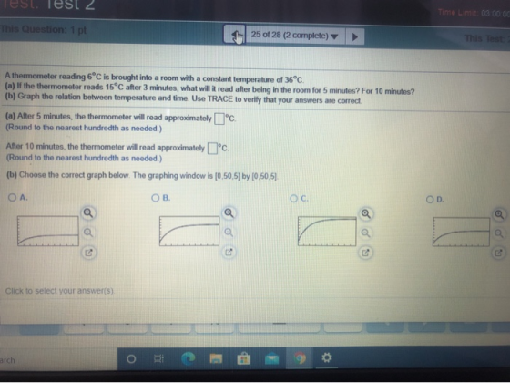 Test 2 Time Lim 03 00 00 This Question: 1 pt 25 of 28 (2 complete) This A thermometer reading 6°C is brought into a room with