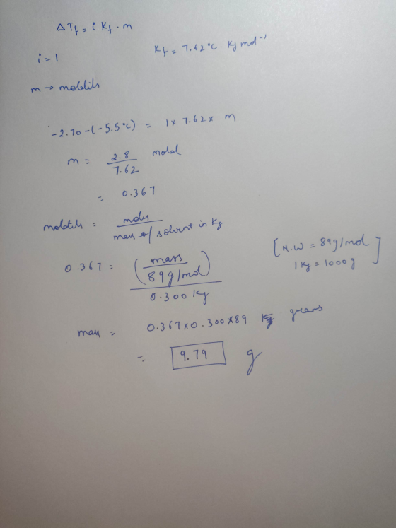Aty=iktom kg = 7.62°C Kj mal- m moblits m - 2.70-(-5.5°C) = 1x 7.62x m= 2.8 molal 7.62 - 0.367 moltels = noles mans of solven