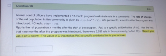 Question 18 S pts Animal control officers have implemented a 12-month program to eliminate rats in a community. The rate of c