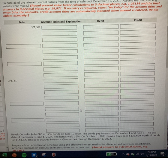 Prepare all of the relevant journal entries from the time of sale until December 31, 2021. (assume U Teverony entries were ma