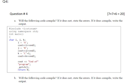 04: Question #4 [7+7+6 = 20) a. Will the following code compile? If it does not, state the errors. If it does compile, write