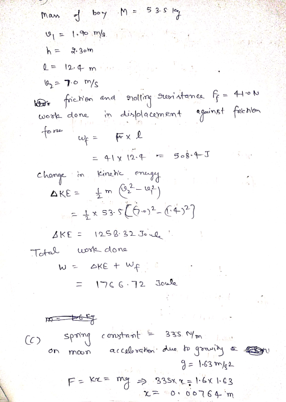 fore mass of boy .M = 53-5 leg 6, = 1890 ml h = 2.30m l = 12.4 m , ya 7.0 m/s war friction and rolling resistance ff = 4100 w