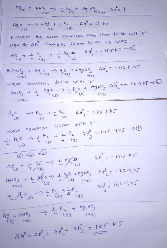 lar) -cs) Ad) + HNO3 + H2 + AgNO3 con AH = ? Ago - 2Ag + t 02 AH = 31 kJ (5) (9) Reverse the above reaction and then divide w