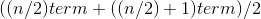 ((n/2)term + ((n/2) +1)term)/2