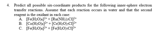4. Predict all possible six-coordinate products for the following inner-sphere electron transfer reactions. Assume that each