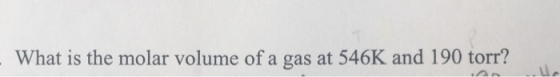 What is the molar volume of a gas at 546K and 190 torr?