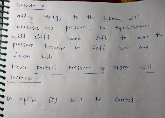 um the consider v to adding Hely) to the system, will increases the pressure, so equlibrio To will shift toward left to lower