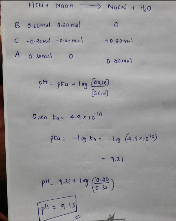 - HON+ NaOH NOCN & HO B 0.somal 0.20 mol C -0.20 md – 0.20 mul A 0.30mol l - 40.20 mil 0.domol pH = pka + log (base) [acid] G