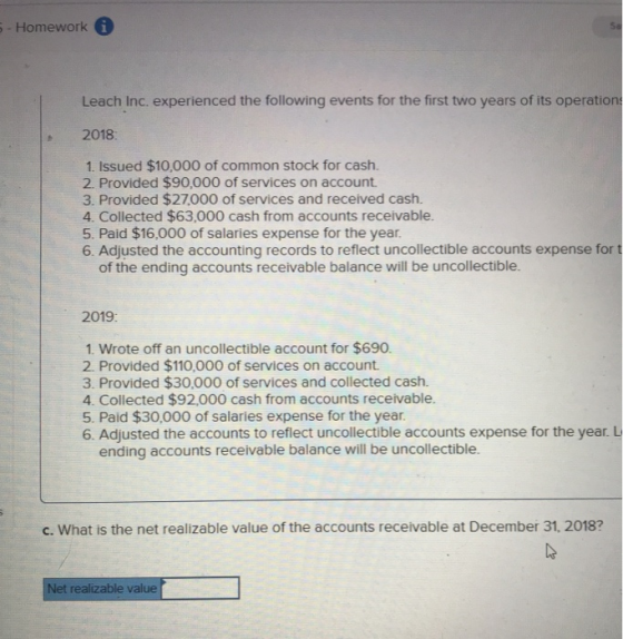 - Homework Leach Inc, experienced the following events for the first two years of its operations 2018 1. Issued $10,000 of co